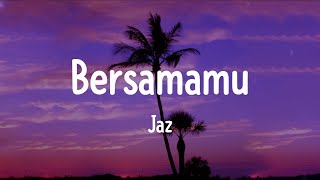 Download lagu Jaz - Bersamamu (Lirik/Lyrics)