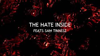 The Hate Inside Feats Sam Tinnesz