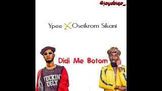 Ypee [feat. Oseikrom Sikani] Didi me botom (Official Lyrics)