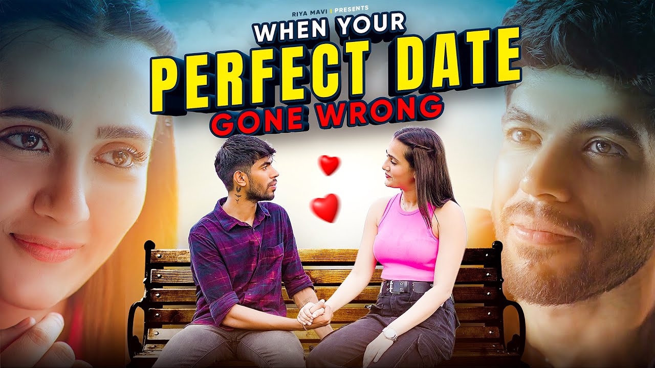 1280px x 720px - When Your Perfect Date Gone Wrong | RIYA MAVI ft. SAMEER MONGA - YouTube