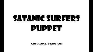 Satanic Surfers - Puppet (Karaoke version)