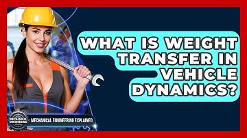 What Is Weight Transfer In Vehicle Dynamics? - Mechanical Engineering Explained