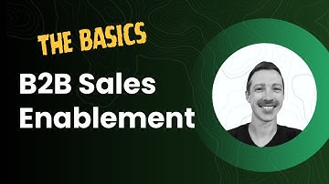Building a B2B Sales Enablement Program - the basics