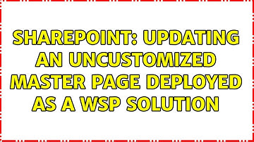 Sharepoint: Updating an uncustomized master page deployed as a wsp solution