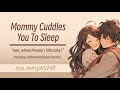 Mommy cuddles you to sleep f4asleep aidheartbeathead scratchies