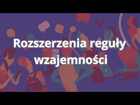 Kurs Techniki perswazji i wywierania wpływu | Rozszerzenia reguły wzajemności | ▶strefakursow.pl◀