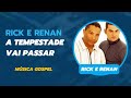 A tempestade vai passar - Com letra - Rick e Renan