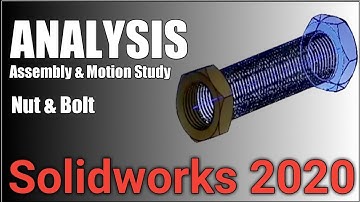 Creating Nut & Bolt Assembly and Motion Study in SolidWorks 2020: A Step-by-Step Tutorial