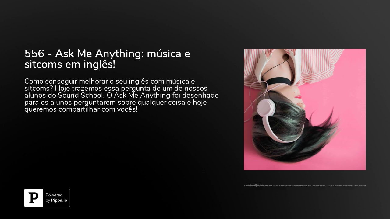 556 - Ask Me Anything: música e sitcoms em inglês!