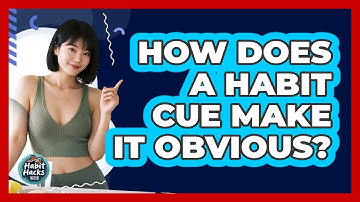 How Does A Habit Cue Make It Obvious?