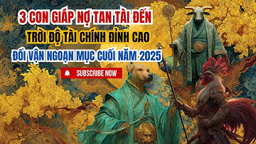 3 Con Giáp Nợ Tan Tài Đến, Trời Độ Tài Chính Đỉnh Cao - Đổi Vận Ngoạn Mục Cuối Năm 2025