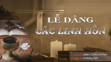 Lễ Dâng Các Linh Hồn (Đinh Công Huỳnh) - Trình bày: Hoàng Hiệp