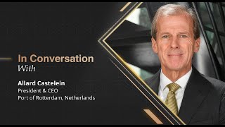 In Conversation With Allard Castelein, President and CEO of Port of Rotterdam