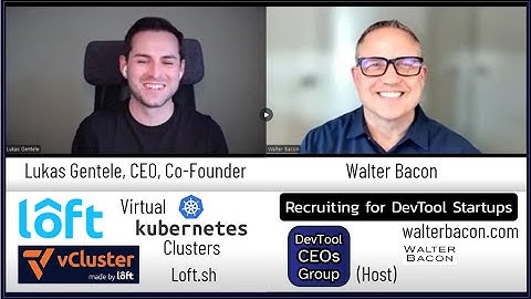 Lukas Gentele, CEO, Loft Labs, Creators of vCluster