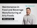 Maintenance in Food and Beverage Manufacturing at Arla Foods