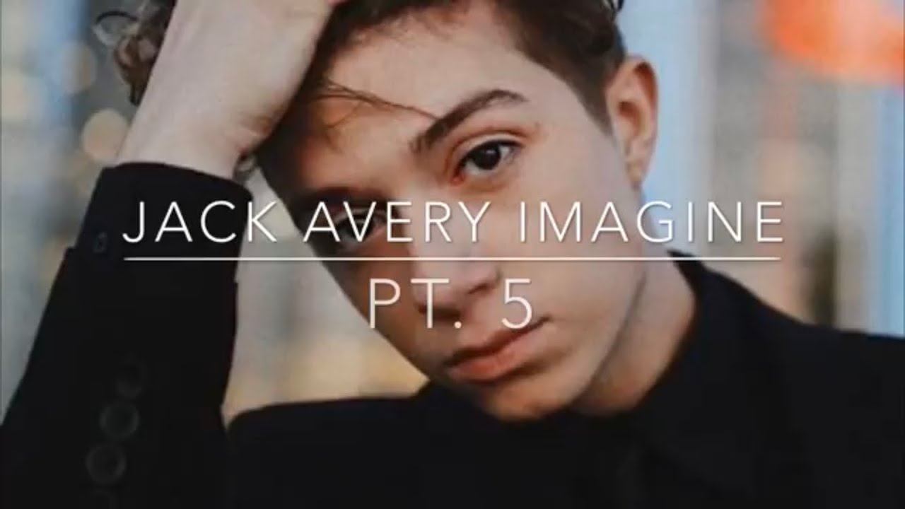 JACK AVERY IMAGINE PT. 5 YouTube