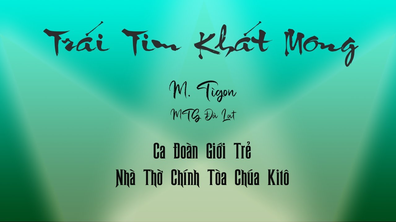 Trái Tim Khát Mong - Sr Tigon - Ca Đoàn Giới Trẻ CTCKT