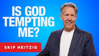 The Temptations We Face  James 1:1318 | Skip Heitzig