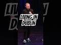 Living In Dublin #comedy #funny  #Dublin #funnyjokes #brazil #riodejaneiro #ireland #movingforward