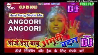 अंगूरी बदन Angoori Angoori Badan Old is gold Hindi Dj Song Remixing | Sapna Awasthi | Dj Ishu Babu