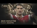 Welcome to the premier league hall of fame tony adams