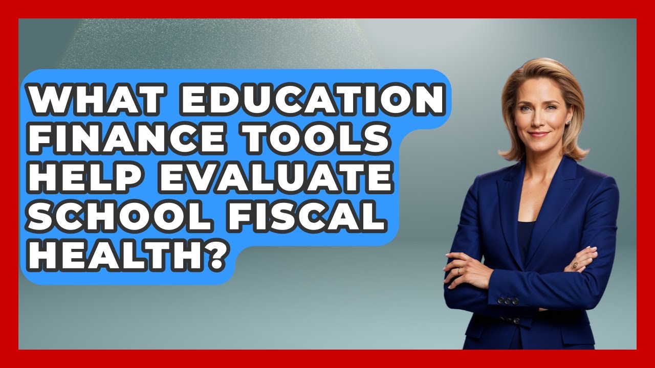 What Education Finance Tools Help Evaluate School Fiscal Health? | Smart Money Alternatives News