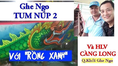 Ghe Ngo TUM NÚP 2 - Với "Rồng Xanh" và HLV Càng Long - Quốc Khởi Ghe Ngo