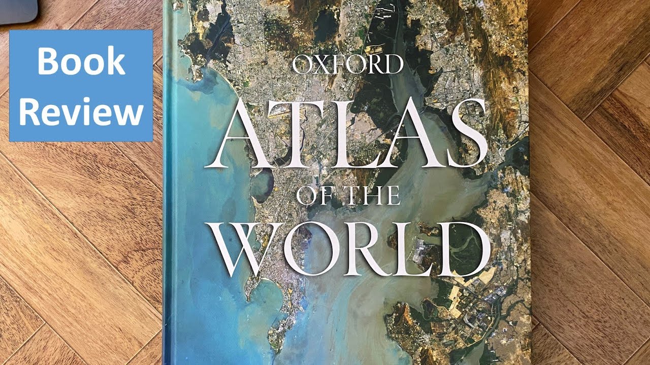 The Best World Atlas A Look At The Oxford Atlas Of The World 26th