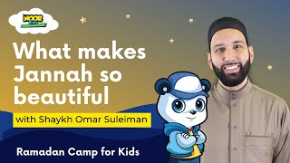 What makes Jannah so beautiful? Sh Omar Suleiman | #Ramadan Camp for Kids | Noor Kids #ramadan2023