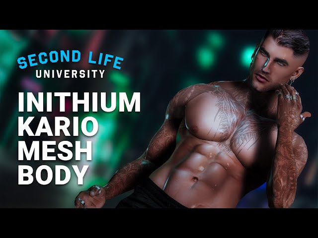 Second Life University - How to Upgrade your Avatar's Body with Inithium  Kario Male Mesh Body 