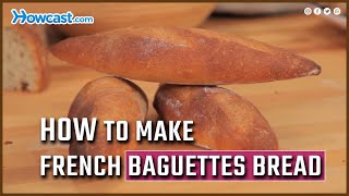 How to make French Baguettes Bread