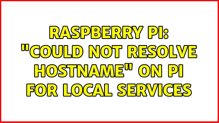 Raspberry Pi: "Could not resolve hostname" on Pi for local services