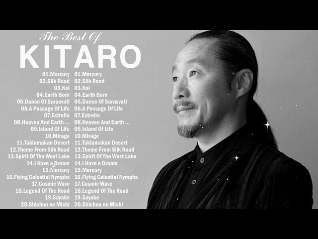 Kitaro Greatest Hits - Kitaro The Best Of (Full Album) 2022 - Kitaro Playlist class=