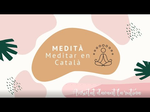 Meditació Guiada en Català: ANSIETAT DAVANT LA RUTINA | MEDITÀ - Meditar en Català