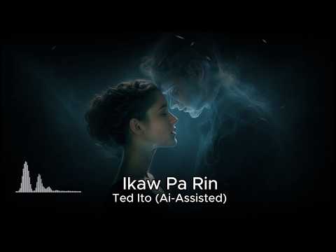 Ikaw Pa Rin - Ted Ito (Ai-Assisted)