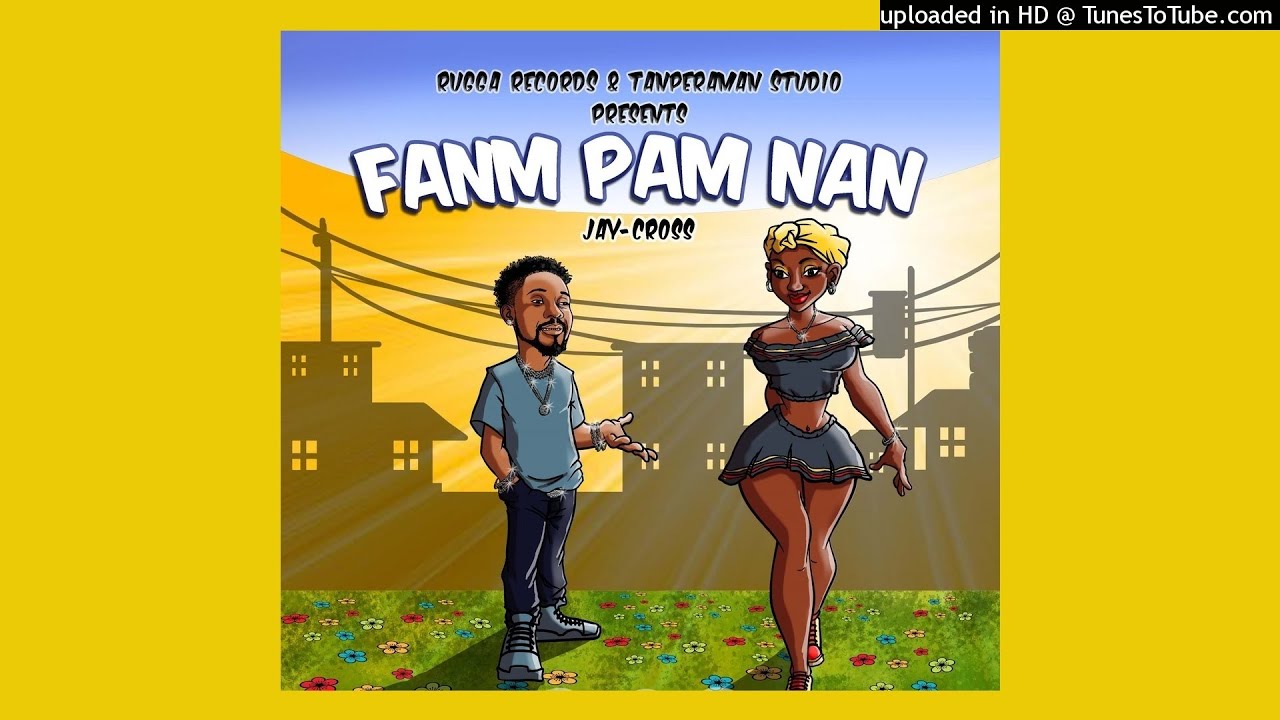 Jay- Cross feat Colmix - Fanm Pam Nan