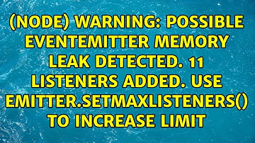 possible EventEmitter memory leak detected. 11 listeners added. Use emitter.setMaxListeners() to...