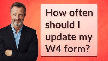 How often should I update my W4 form?