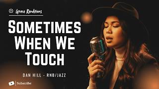Sometimes When We Touch  Dan Hill  Female Rnbjazz Cover  