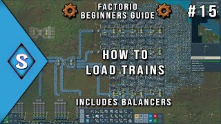 2021 Factorio Beginner's Guide - Ep 15: How To Load Trains