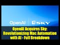OpenAI Acquires Sky: Revolutionizing Mac Automation with AI - Full Breakdown