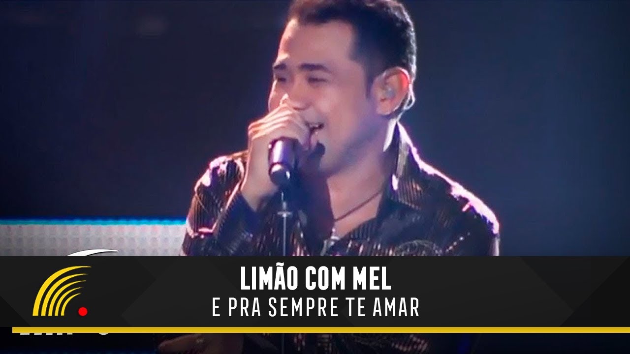 Limão Com Mel - E Pra Sempre Te Amar - Um Show De Emoções