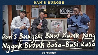 Dan's Burgerπ: For Those Who Don't Need Small Talk About Flavor | OG Podcast