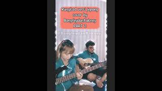 Muzaanrungkad Versi Jepang Cover By bangfeydankakney Part 2 musik coversong viral