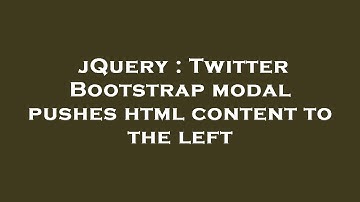 jQuery : Twitter Bootstrap modal pushes html content to the left