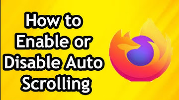 How to Enable or Disable Auto Scrolling in Firefox Browser