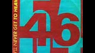 54-46 - You'll Never Get To Heaven