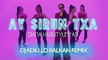 DIANA HARUTYUNYAN - AY SIRUN TXA (DJ ADILLO Remix) | BALKAN REMIX 2022
