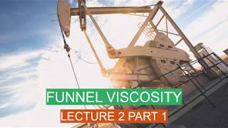 # Drilling Lecturer 2 part 1 (Funnel Viscosity)