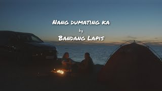 Nang Dumating Ka (with lyrics) by Bandang Lapis